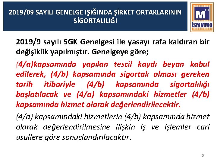 2019/09 SAYILI GENELGE IŞIĞINDA ŞİRKET ORTAKLARININ SİGORTALILIĞI 2019/9 sayılı SGK Genelgesi ile yasayı rafa