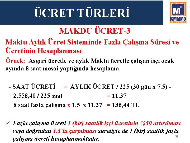 ÜCRET TÜRLERİ MAKDU ÜCRET-3 Maktu Aylık Ücret Sisteminde Fazla Çalışma Süresi ve Ücretinin Hesaplanması