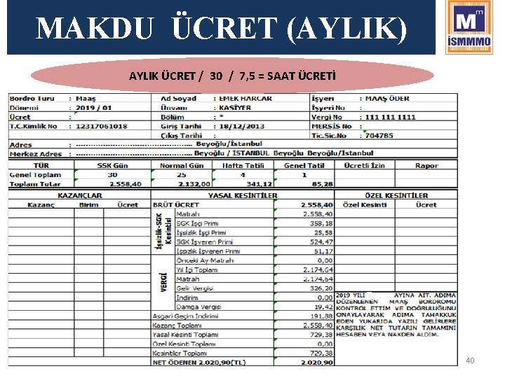 MAKDU ÜCRET (AYLIK) AYLIK ÜCRET / 30 / 7, 5 = SAAT ÜCRETİ 40