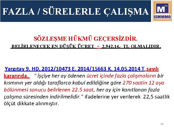 FAZLA / SÜRELERLE ÇALIŞMA SÖZLEŞME HÜKMÜ GEÇERSİZDİR. BELİRLENECEK EN DÜŞÜK ÜCRET = 2. 942,