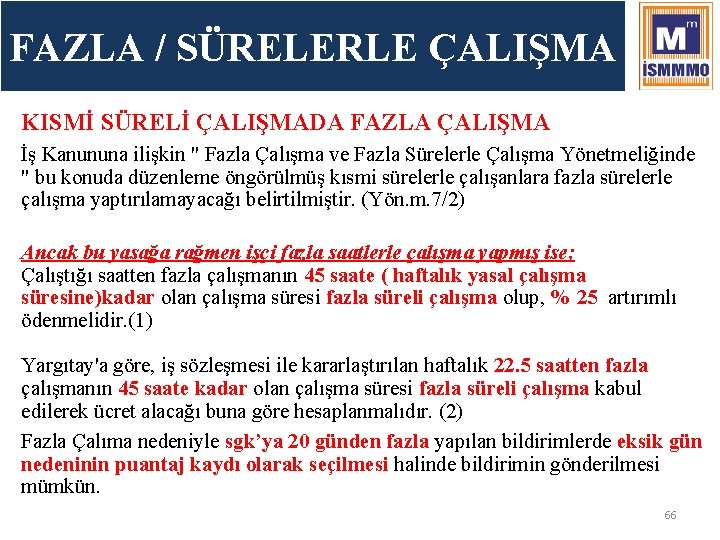 FAZLA / SÜRELERLE ÇALIŞMA KISMİ SÜRELİ ÇALIŞMADA FAZLA ÇALIŞMA İş Kanununa ilişkin " Fazla