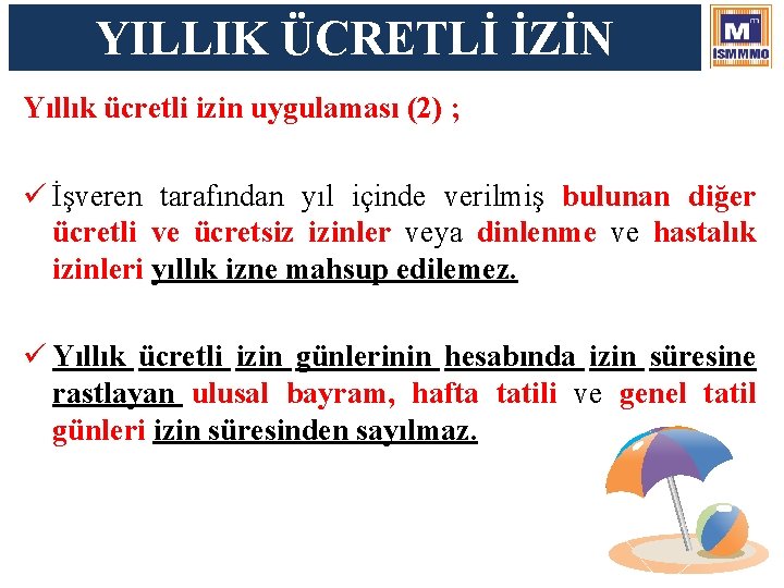 YILLIK ÜCRETLİ İZİN Yıllık ücretli izin uygulaması (2) ; ü İşveren tarafından yıl içinde