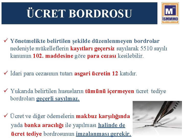 ÜCRET BORDROSU ü Yönetmelikte belirtilen şekilde düzenlenmeyen bordrolar nedeniyle mükelleflerin kayıtları geçersiz sayılarak 5510