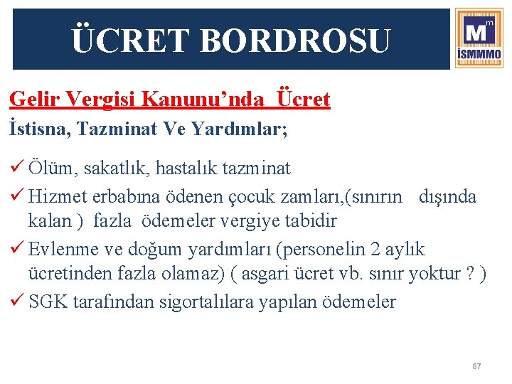 ÜCRET BORDROSU Gelir Vergisi Kanunu’nda Ücret İstisna, Tazminat Ve Yardımlar; ü Ölüm, sakatlık, hastalık