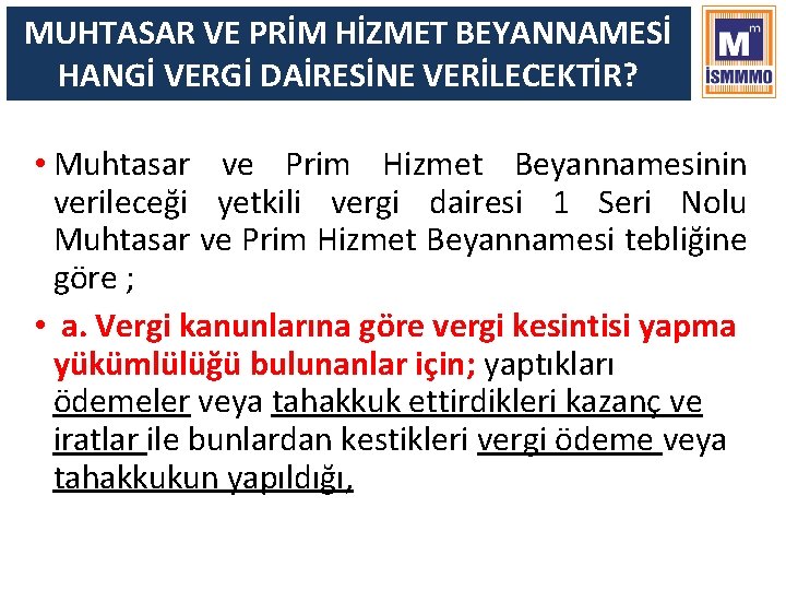 MUHTASAR VE PRİM HİZMET BEYANNAMESİ HANGİ VERGİ DAİRESİNE VERİLECEKTİR? • Muhtasar ve Prim Hizmet