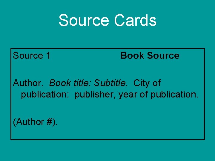 Source Cards Source 1 Book Source Author. Book title: Subtitle. City of publication: publisher, Source Cards Source 1 Book Source Author. Book title: Subtitle. City of publication: publisher,