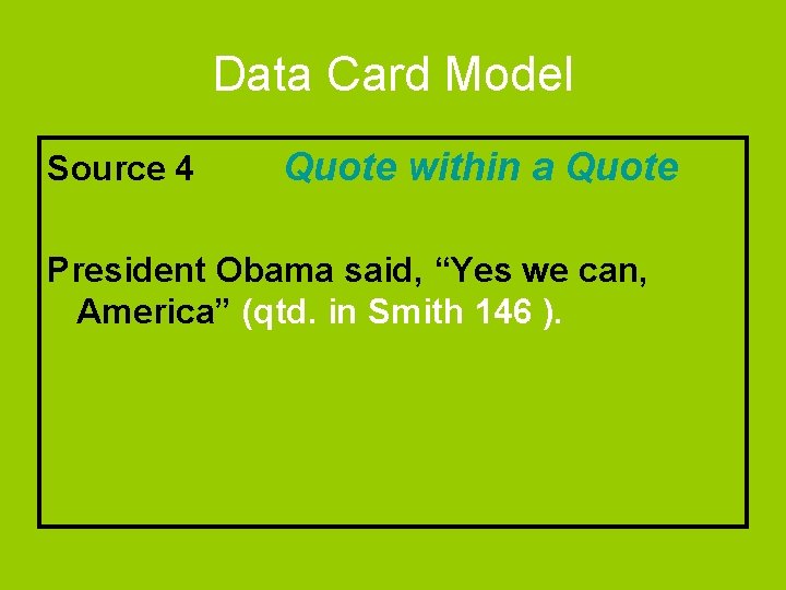 Data Card Model Source 4 Quote within a Quote President Obama said, “Yes we Data Card Model Source 4 Quote within a Quote President Obama said, “Yes we