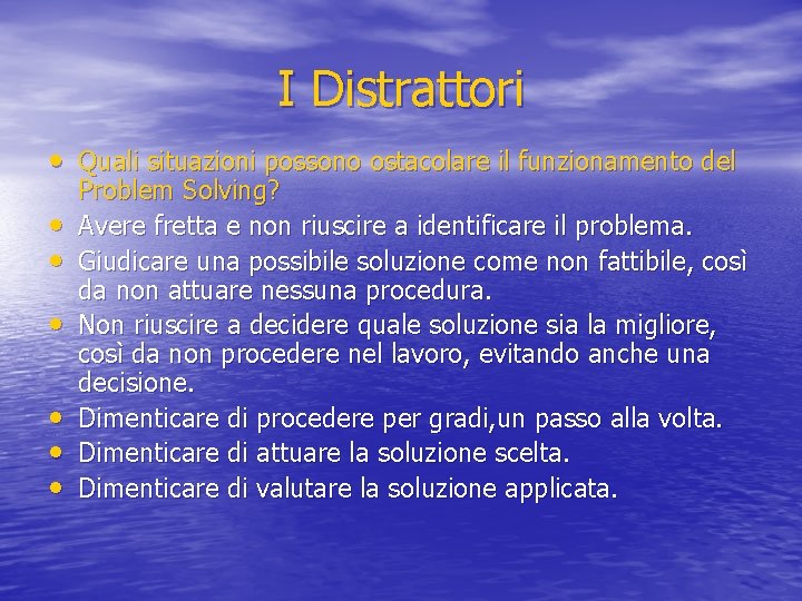 I Distrattori • Quali situazioni possono ostacolare il funzionamento del • • • Problem