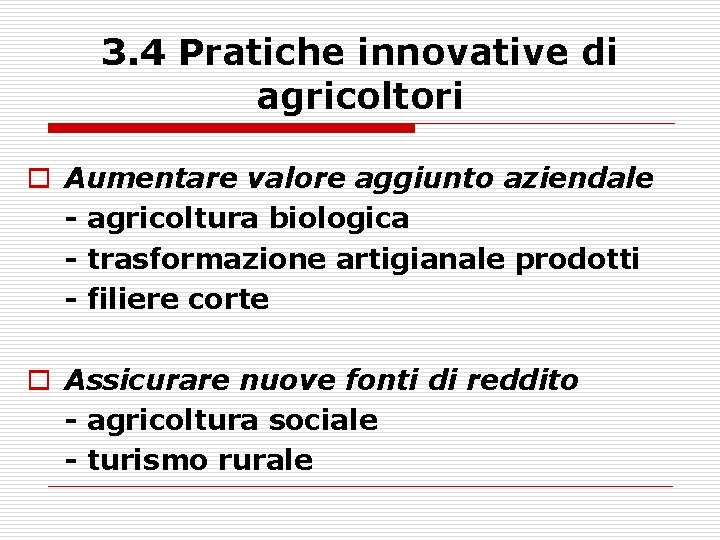 3. 4 Pratiche innovative di agricoltori o Aumentare valore aggiunto aziendale - agricoltura biologica
