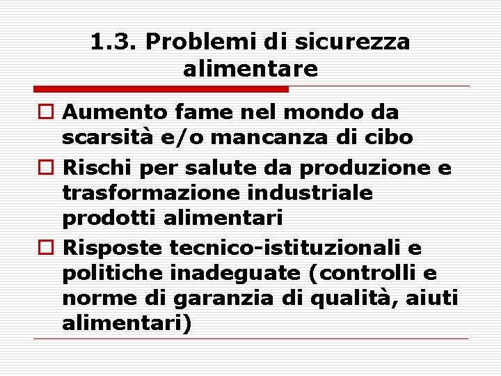 1. 3. Problemi di sicurezza alimentare o Aumento fame nel mondo da scarsità e/o