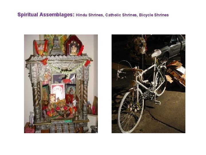 Spiritual Assemblages: Hindu Shrines, Catholic Shrines, Bicycle Shrines 