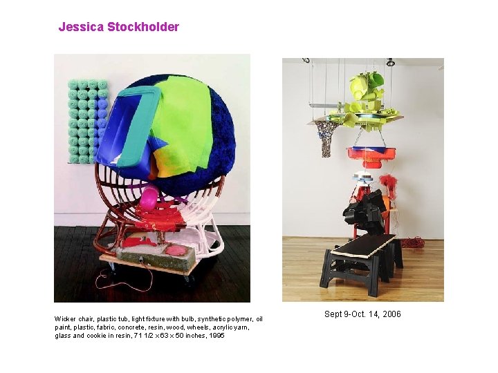 Jessica Stockholder Wicker chair, plastic tub, light fixture with bulb, synthetic polymer, oil paint,