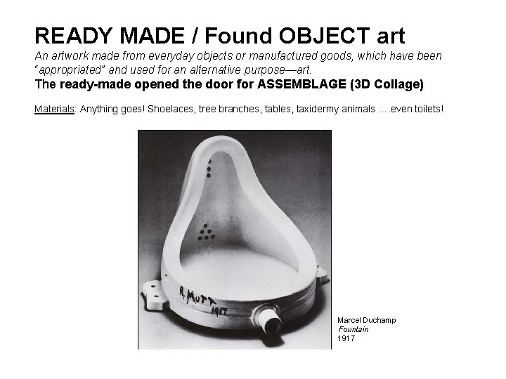 READY MADE / Found OBJECT art An artwork made from everyday objects or manufactured