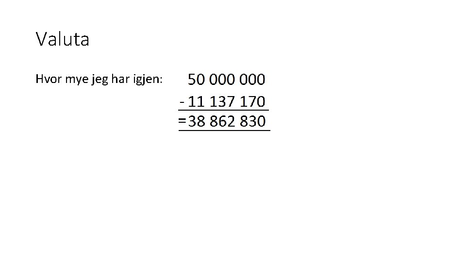 Valuta Hvor mye jeg har igjen: 