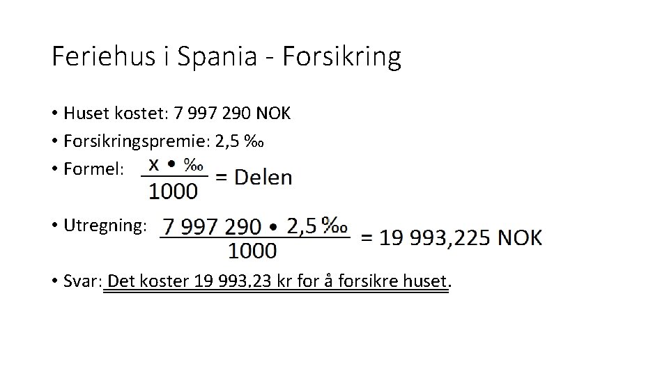 Feriehus i Spania - Forsikring • Huset kostet: 7 997 290 NOK • Forsikringspremie: