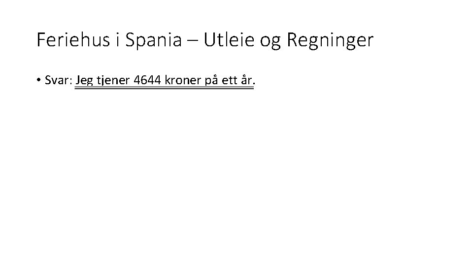 Feriehus i Spania – Utleie og Regninger • Svar: Jeg tjener 4644 kroner på