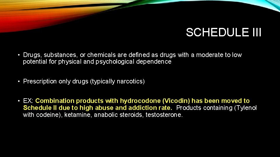 SCHEDULE III • Drugs, substances, or chemicals are defined as drugs with a moderate