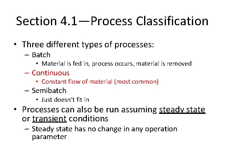 Section 4. 1—Process Classification • Three different types of processes: – Batch • Material
