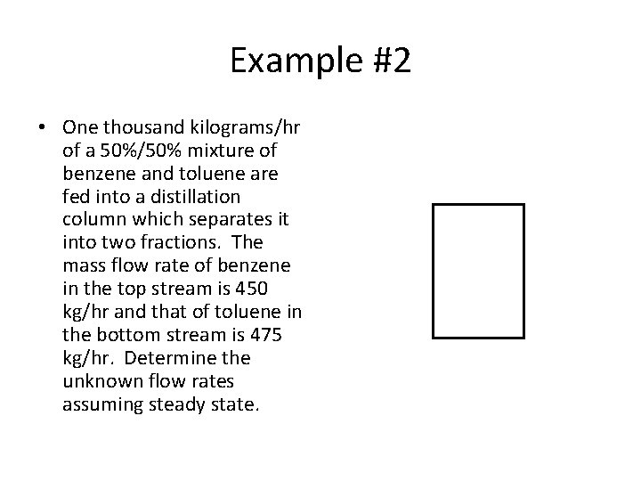 Example #2 • One thousand kilograms/hr of a 50%/50% mixture of benzene and toluene