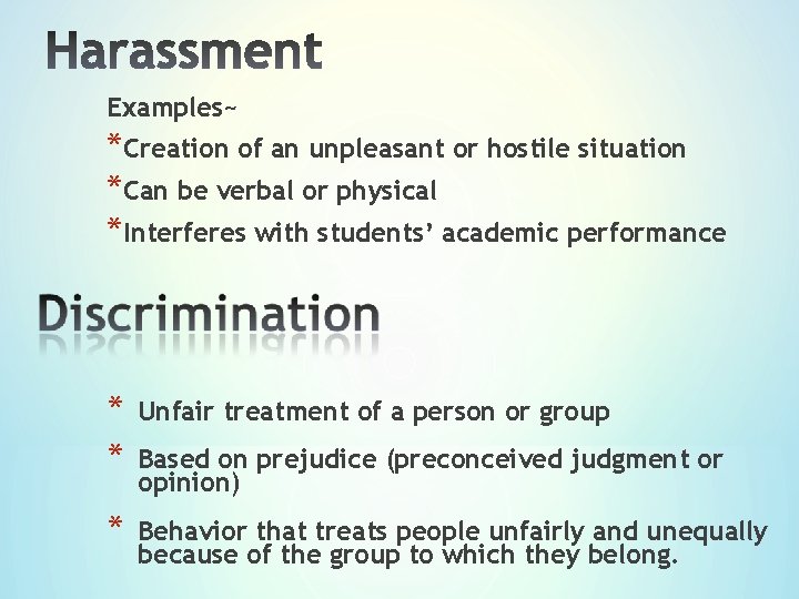 Examples~ *Creation of an unpleasant or hostile situation *Can be verbal or physical *Interferes
