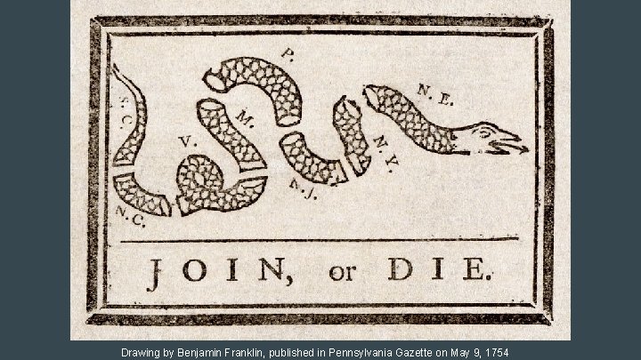 Drawing by Benjamin Franklin, published in Pennsylvania Gazette on May 9, 1754 