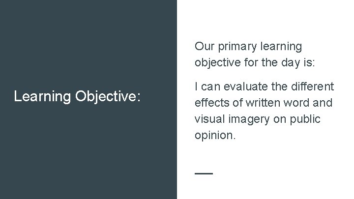 Our primary learning objective for the day is: Learning Objective: I can evaluate the