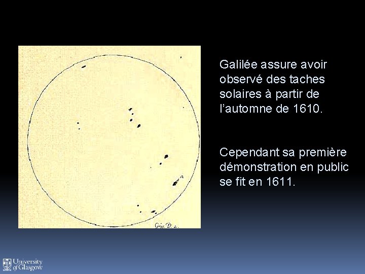 Galilée assure avoir observé des taches solaires à partir de l’automne de 1610. Cependant