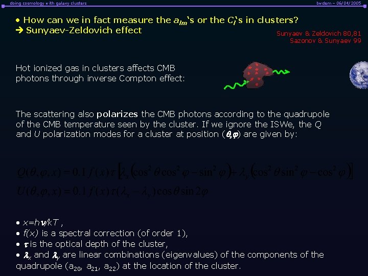 doing cosmology with galaxy clusters bwdem – 06/04/2005 • How can we in fact