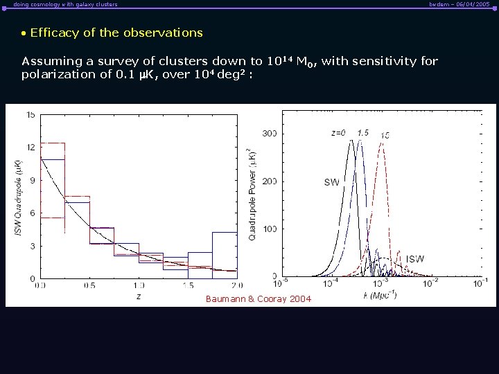 doing cosmology with galaxy clusters bwdem – 06/04/2005 • Efficacy of the observations Assuming