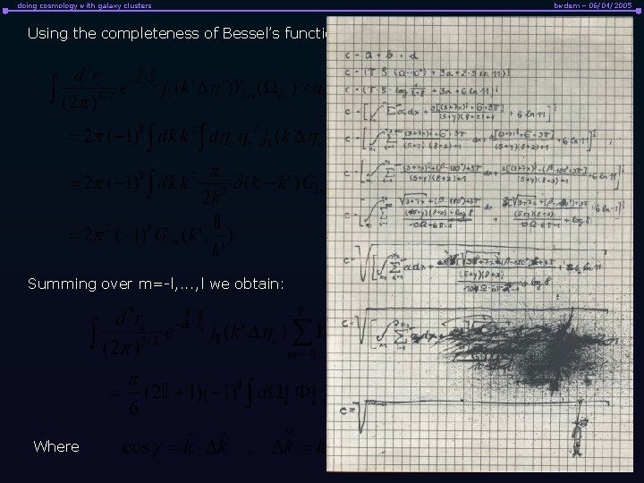 doing cosmology with galaxy clusters bwdem – 06/04/2005 Using the completeness of Bessel’s functions