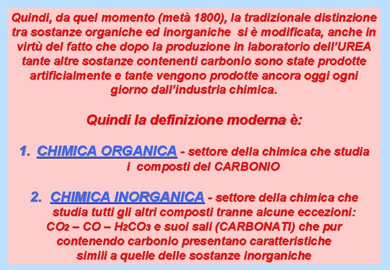 Quindi, da quel momento (metà 1800), la tradizionale distinzione tra sostanze organiche ed inorganiche