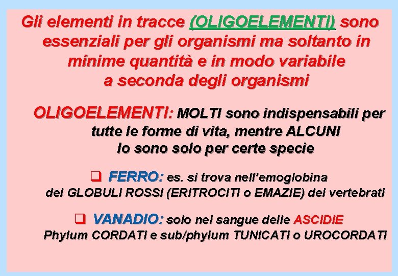 Gli elementi in tracce (OLIGOELEMENTI) sono essenziali per gli organismi ma soltanto in minime