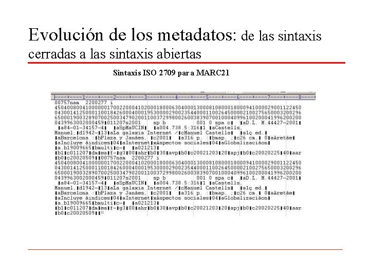 Evolución de los metadatos: de las sintaxis cerradas a las sintaxis abiertas Sintaxis ISO