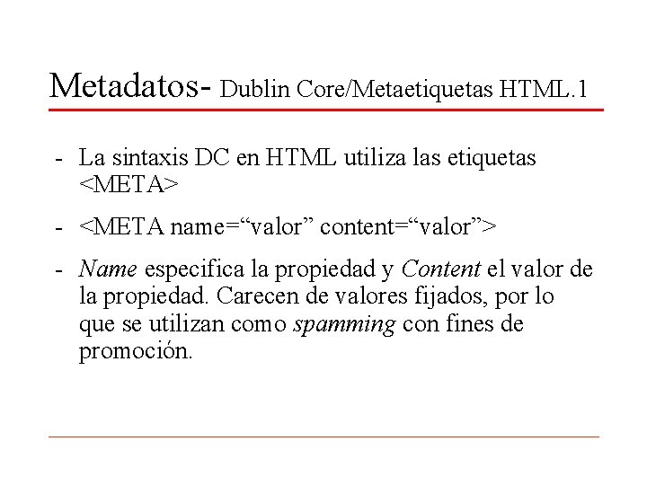 Metadatos- Dublin Core/Metaetiquetas HTML. 1 - La sintaxis DC en HTML utiliza las etiquetas