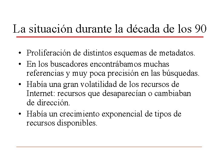 La situación durante la década de los 90 • Proliferación de distintos esquemas de