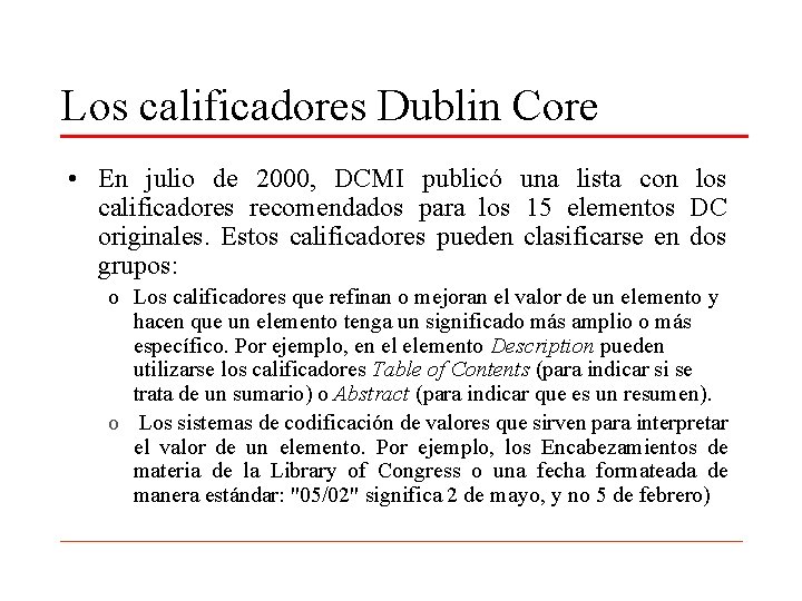 Los calificadores Dublin Core • En julio de 2000, DCMI publicó una lista con