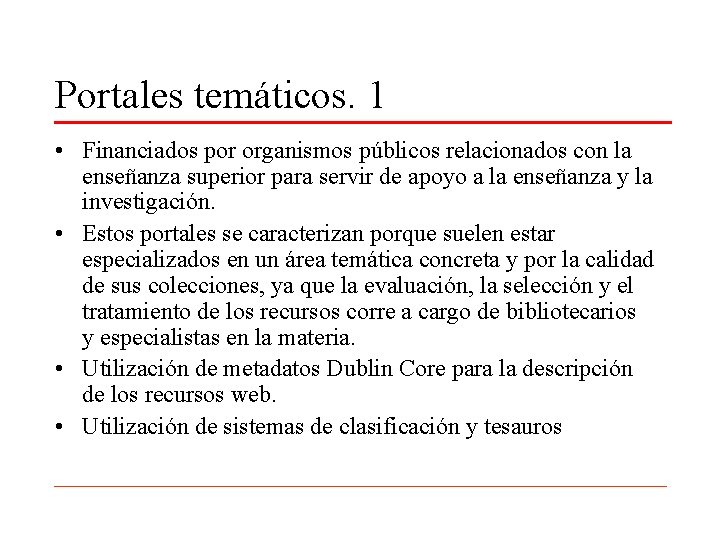 Portales temáticos. 1 • Financiados por organismos públicos relacionados con la enseñanza superior para