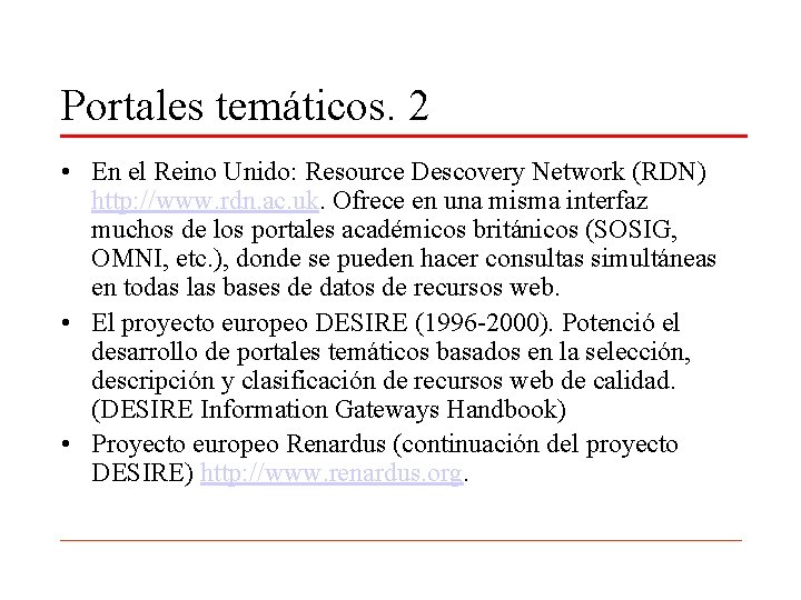 Portales temáticos. 2 • En el Reino Unido: Resource Descovery Network (RDN) http: //www.