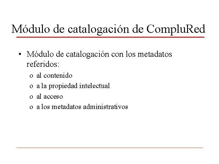 Módulo de catalogación de Complu. Red • Módulo de catalogación con los metadatos referidos: