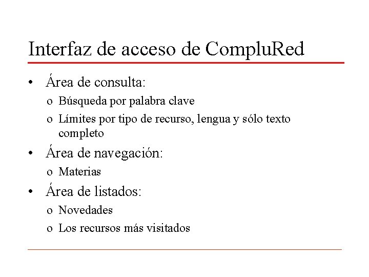 Interfaz de acceso de Complu. Red • Área de consulta: o Búsqueda por palabra