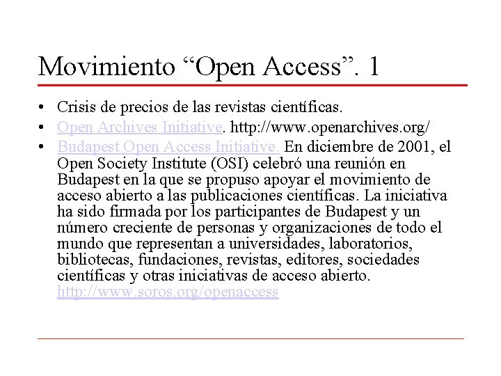 Movimiento “Open Access”. 1 • Crisis de precios de las revistas científicas. • Open