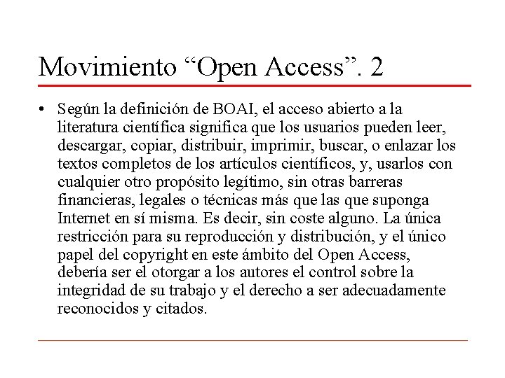 Movimiento “Open Access”. 2 • Según la definición de BOAI, el acceso abierto a