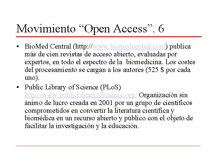 Movimiento “Open Access”. 6 • Bio. Med Central (http: //www. biomedcentral. com) publica más