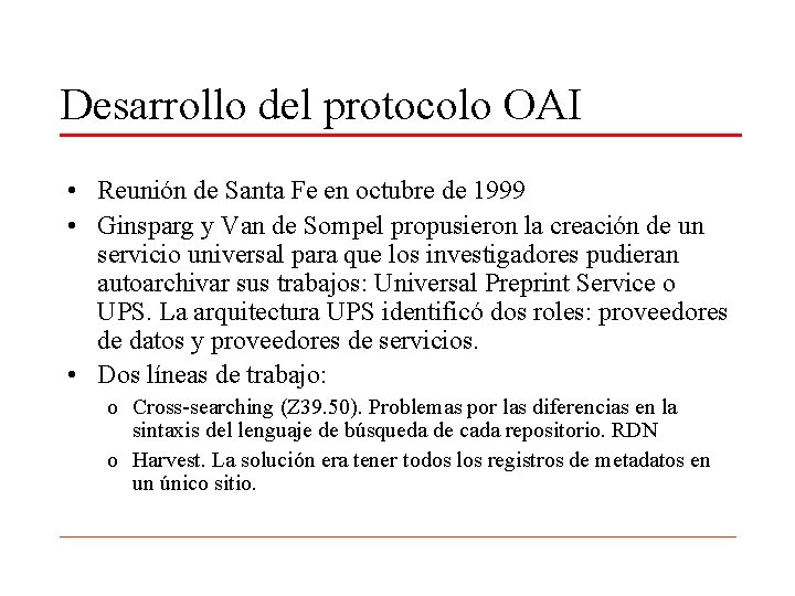 Desarrollo del protocolo OAI • Reunión de Santa Fe en octubre de 1999 •