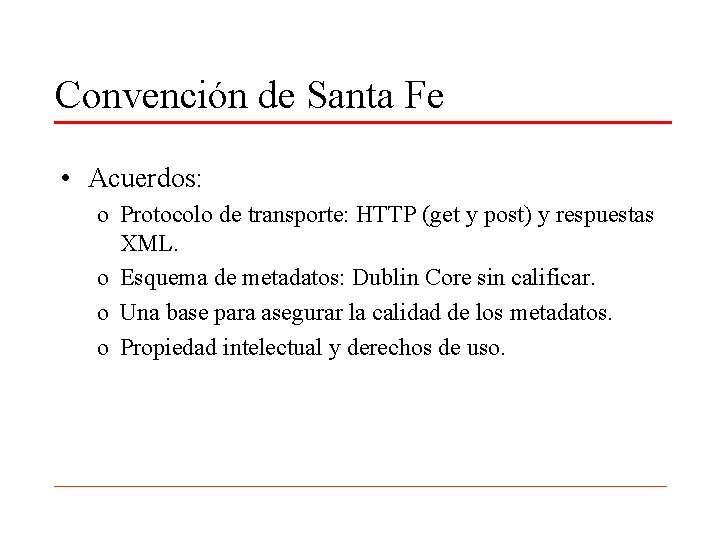 Convención de Santa Fe • Acuerdos: o Protocolo de transporte: HTTP (get y post)