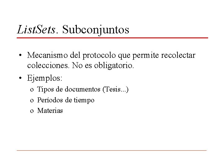 List. Sets. Subconjuntos • Mecanismo del protocolo que permite recolectar colecciones. No es obligatorio.