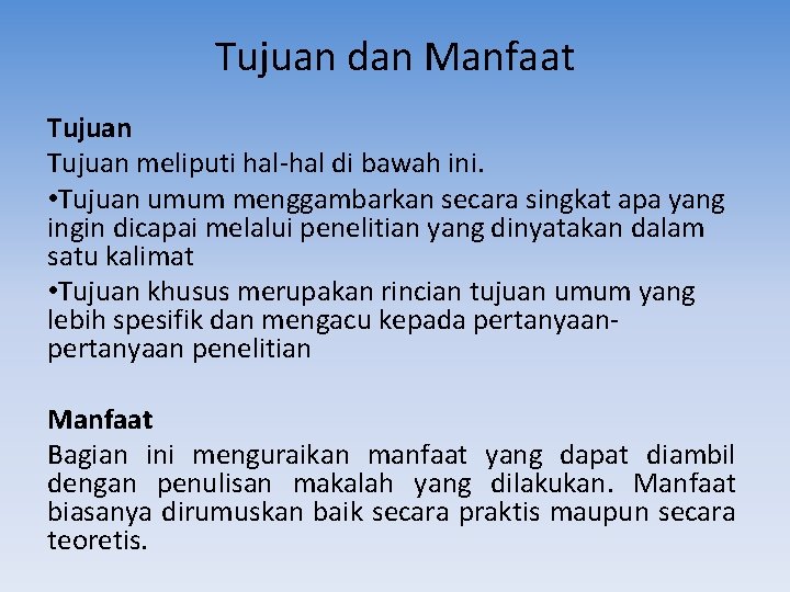 Tujuan dan Manfaat Tujuan meliputi hal-hal di bawah ini. • Tujuan umum menggambarkan secara