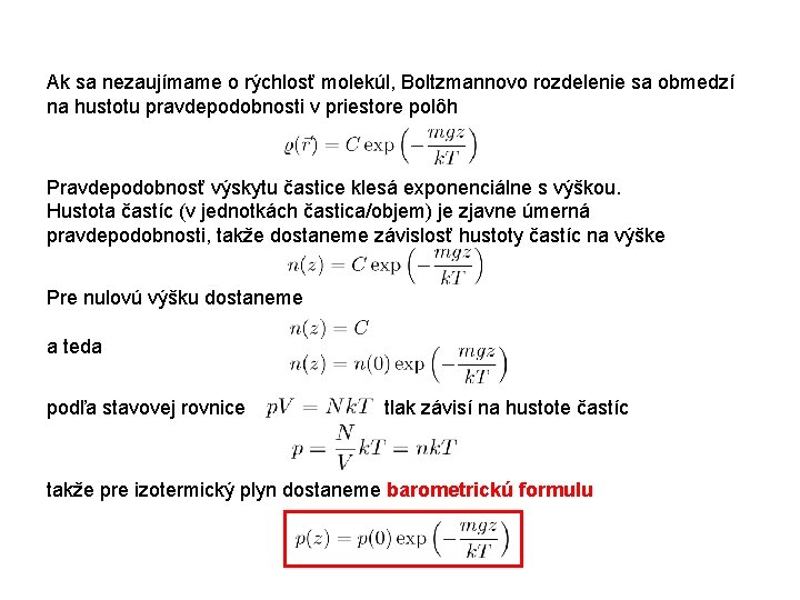 Ak sa nezaujímame o rýchlosť molekúl, Boltzmannovo rozdelenie sa obmedzí na hustotu pravdepodobnosti v