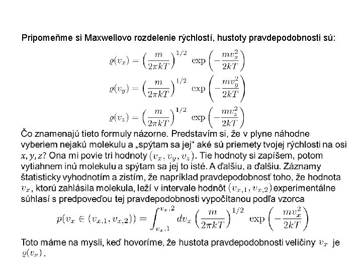 Pripomeňme si Maxwellovo rozdelenie rýchlostí, hustoty pravdepodobnosti sú: 