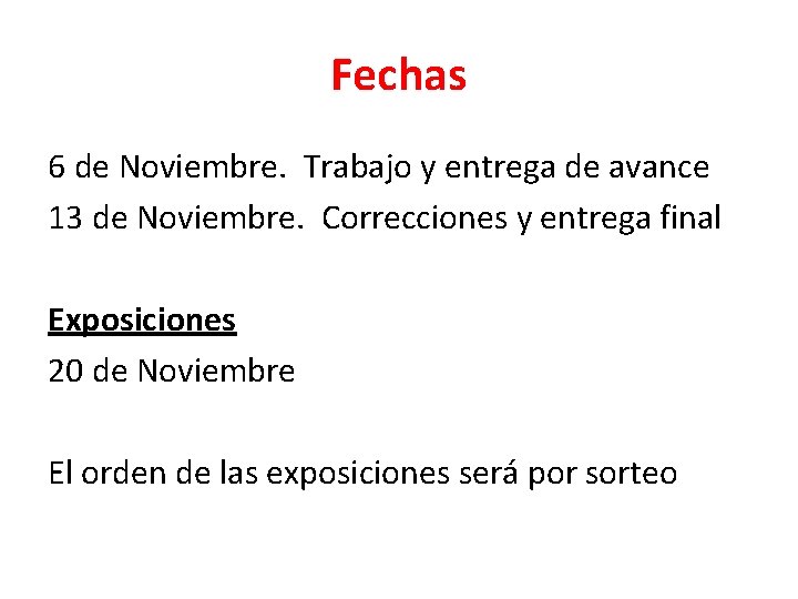 Fechas 6 de Noviembre. Trabajo y entrega de avance 13 de Noviembre. Correcciones y